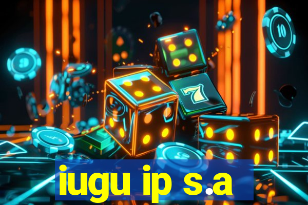 iugu ip s.a